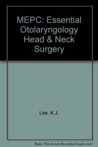 Essential Otolaryngology: Head and Neck Surgery