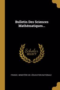 Bulletin Des Sciences Mathématiques...