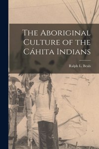 The Aboriginal Culture of the Cáhita Indians