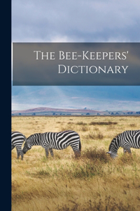 Bee-keepers' Dictionary [microform]