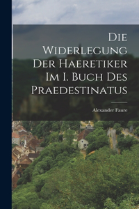 Widerlegung Der Haeretiker Im I. Buch Des Praedestinatus