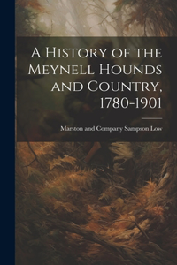 History of the Meynell Hounds and Country, 1780-1901