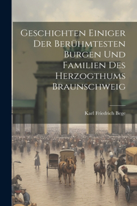 Geschichten einiger der berühmtesten Burgen und Familien des Herzogthums Braunschweig
