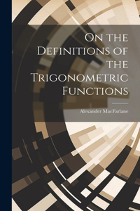 On the Definitions of the Trigonometric Functions