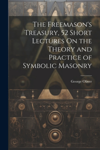 Freemason's Treasury, 52 Short Lectures On the Theory and Practice of Symbolic Masonry