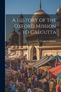 History of the Oxford Mission to Calcutta