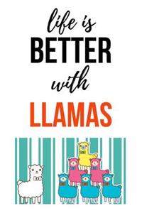 Life Is Better With Llamas