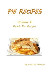 Pie Recipes Volume 6 Peach Pies