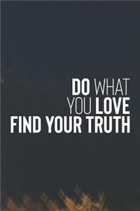 Do What You Love Find Your Truth