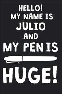 Hello! My Name Is JULIO And My Pen Is Huge!