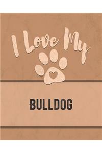 I Love My Bulldog