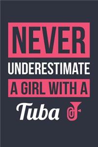 Funny Tuba Notebook - Never Underestimate A Girl With A Tuba - Gift for Tuba Player - Tuba Diary