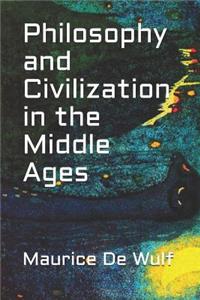 Philosophy and Civilization in the Middle Ages