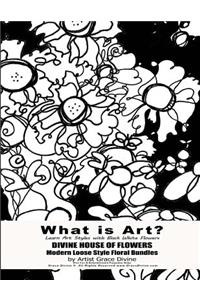 What is Art? Learn Art Styles with Black White Flowers DIVINE HOUSE OF FLOWERS Modern Loose Style Floral Bundles by Artist Grace Divine
