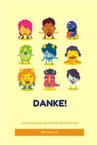 Danke! Dass Du Jeden Quatsch Mitmachst Notizbuch