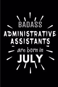 Badass Administrative Assistants Are Born In July