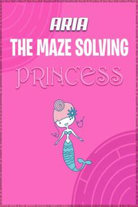 Aria the Maze Solving Princess