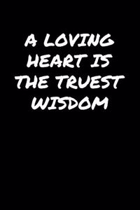 A Loving Heart Is The Truest Wisdom�