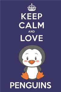 Keep Calm And Love Penguins