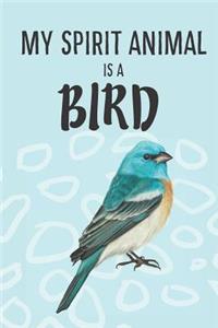My Spirit Animal Is A Bird