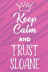 Keep Calm And Trust Sloane