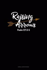 Raising Arrows Psalm 127