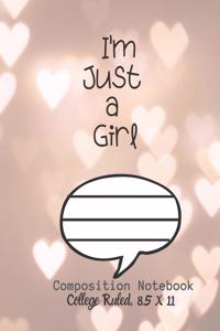 I'm Just a Girl Composition Notebook - College Ruled, 8.5 x 11