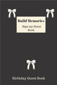 Build Memories Sign my Guest Book.
