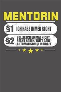 Mentorin §1 Ich Habe Immer Recht §2 Sollte Ich Einmal Nicht Recht Haben, Tritt Ganz Automatisch §1 In Kraft