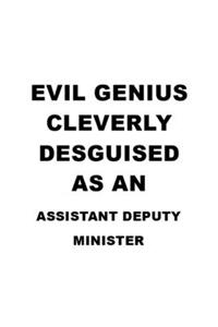 Evil Genius Cleverly Desguised As An Assistant Deputy Minister