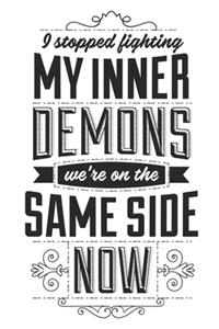 I Stopped Fighting My Inner Demons We're On The Same Side Now