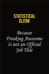 Statistical Clerk Because Freaking Awesome Is Not An Official Job Title