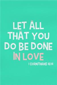 Let All That You Do Be Done in Love - 1 Corinthians 16