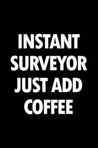 Instant Surveyor Just Add Coffee