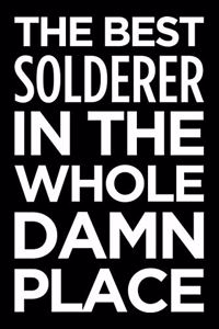 The Best Solderer in the Whole Damn Place