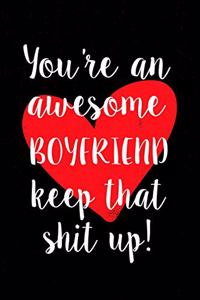 You're an Awesome Boyfriend Keep That Shit Up!