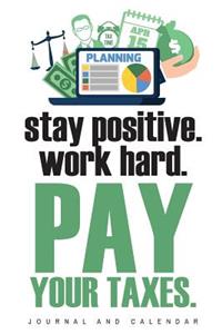 Stay Positive. Work Hard. Pay Your Taxes.