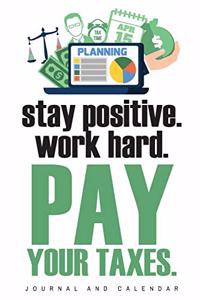 Stay Positive. Work Hard. Pay Your Taxes.