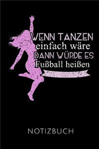 Wenn Tanzen Einfach Wäre Notizbuch