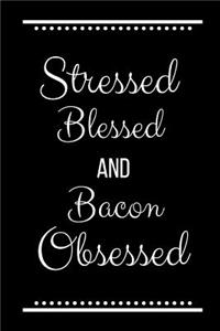 Stressed Blessed Bacon Obsessed