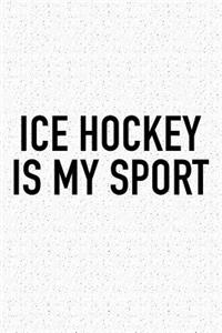 Ice Hockey Is My Sport
