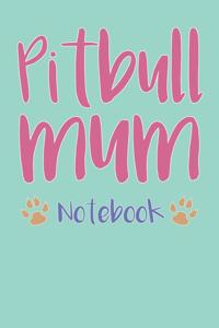 Pitbull Mum Composition Notebook of Dog Mum Journal