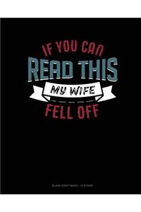 If You Can Read This My Wife Fell Off