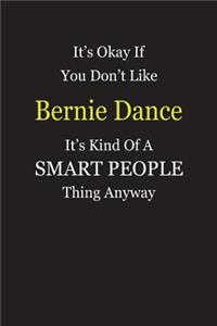 It's Okay If You Don't Like Bernie Dance It's Kind Of A Smart People Thing Anyway