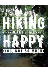 Hiking Makes Me Happy You Not So Much