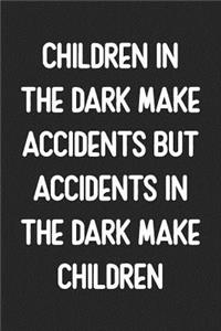 Children In The Dark Make Accidents, But Accidents in the Dark Make Children