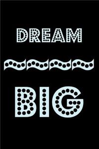 Dream Big