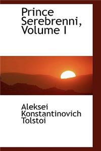 Prince Serebrenni, Volume I