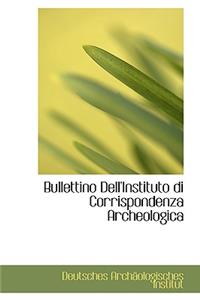 Bullettino Dell'instituto Di Corrispondenza Archeologica