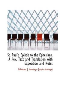 St. Paul's Epistle to the Ephesians. a REV. Text and Translation with Exposition and Notes